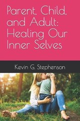 Parent, Child, and Adult - Kevin George Stephenson - 9798397433433
