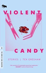 Violent Candy: Stories - Tex Gresham - 9798397579414