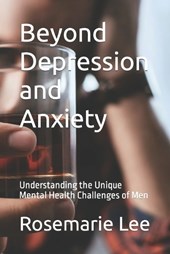 Beyond Depression and Anxiety: Understanding the Unique Mental Health Challenges of Men