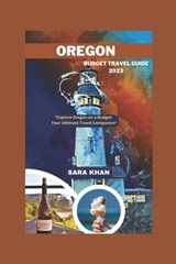 Oregon Budget Travel Guide 2023: "Explore Oregon on a Budget: Your Ultimate Travel Companion" - Sara Khan - 9798397840767