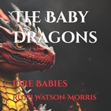 The Baby Dragons - Ruth Watson-Morris - 9798398097733