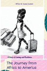 The Journey from Africa to America: a story of courage and resilience - Anna James - 9798398363975