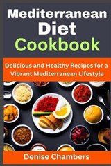 Mediterranean Diet Cookbook - Denise Chambers - 9798398443608