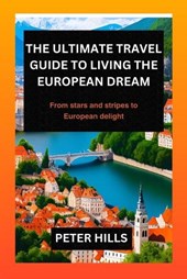 The Ultimate travel Guide to Living the European Dream