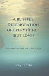 A Blissful Deterioration of Everything..(but Love)