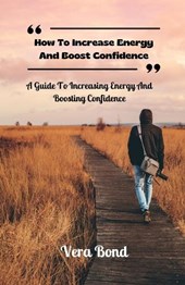 How To Increase Energy And Boost Confidence