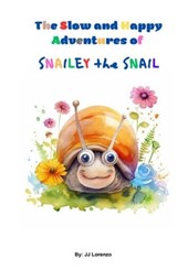 The Slow and Happy Adventures of Snailey the Snail