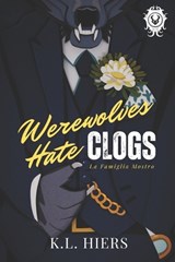 Werewolves Hate Clogs - K L Hiers - 9798399231785