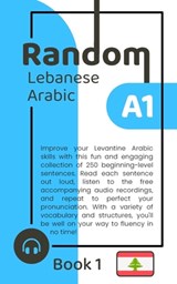 Random Lebanese Arabic A1 (Book 1) - Habeeb Yaghy - 9798399970691