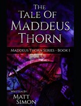 Tale of Maddeus Thorn - SIMON,  Book One Written Matt - 9798403536417