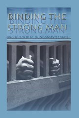 Binding The Strong Man - Archbishop Nicholas Duncan-Williams - 9798403884457
