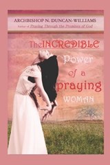 The Incredible Power of a Praying Woman - Archbishop Nicholas Duncan-Williams - 9798403948920