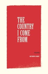 The Country I Come From - Kathryn Hunt - 9798409545321