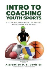 Intro to Coaching Youth Sports - DAVIS,  Alprentice D E, Sr - 9798415008674