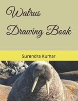 Walrus Drawing Book - KUMAR,  Surendra - 9798422881710