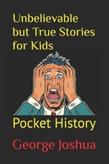 Unbelievable but True Stories for Kids - JOSHUA,  George - 9798427253314