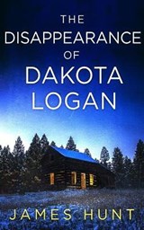 The Disappearance of Dakota Logan - HUNT,  James - 9798428608885