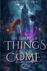 The Shape of Things to Come - David Clark - 9798431762277