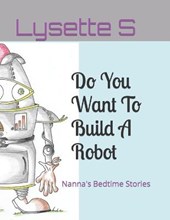 Do You Want To Build A Robot