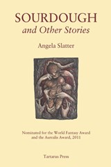 Sourdough and Other Stories - Angela Slatter - 9798432674081