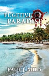 Fugitive In Paradise - MILA,  Paul J - 9798434185844