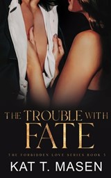The Trouble With Fate - Kat T Masen - 9798435197358