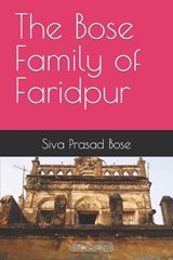 The Bose Family of Faridpur - BOSE,  Joy ; Bose, Siva Prasad - 9798438446682