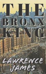 The Bronx King - JAMES,  Lawrence - 9798438823827