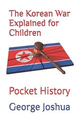 The Korean War Explained for Children - George Joshua - 9798443072234