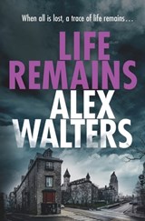 Life Remains - Alex Walters - 9798465093798