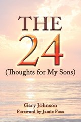 The 24 (Thoughts for my sons) - JOHNSON,  Gary - 9798475004562