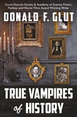 True Vampires of History: From Roman Times to the Present - Donald F. Glut - 9798479067884