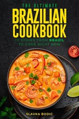 The Ultimate Brazilian Cookbook - Slavka Bodic - 9798483264354