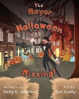 The Mayor of Halloween is Missing! - SULLIVAN,  Emily S - 9798486956393