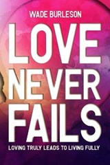 Love Never Fails - BURLESON,  Wade - 9798487312921