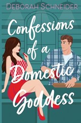 Confessions of a Domestic Goddess - Deborah Schneider - 9798490761556