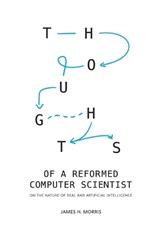 Thoughts of a Reformed Computer Scientist - James Morris - 9798492652494