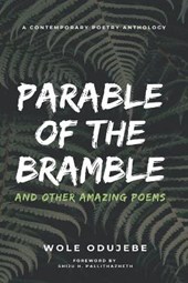 PARABLE OF THE BRAMBLE And Other Amazing Poems