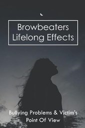 Browbeaters Lifelong Effects