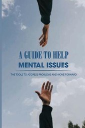 A Guide To Help Mental Issues