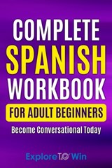 Complete Spanish Workbook For Adult Beginners - Explore Towin - 9798502903363