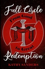 Full Circle Redemption - SANDERS,  Kathy - 9798503702262
