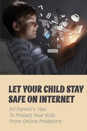 Let Your Child Stay Safe On Internet