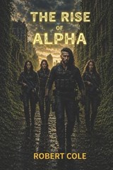The Rise of Alpha - COLE,  Robert - 9798504082028