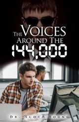 The Voices around the 144,000 - YOUNG,  Scott - 9798505398432