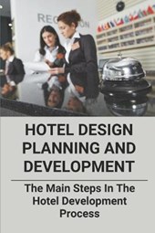 Hotel Design Planning And Development: The Main Steps In The Hotel Development Process: Redevelopment Process