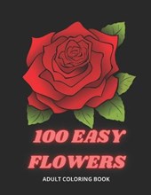 100 Easy Flowers Adult Coloring Book
