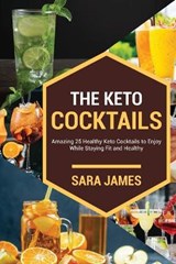 The Keto Cocktails - JAMES,  Sara - 9798507436668