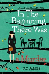 In the Beginning, There Was a Murder - P C James - 9798510186901