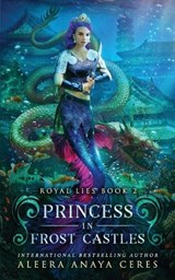 Princess in Frost Castles - Aleera Anaya Ceres - 9798512579251